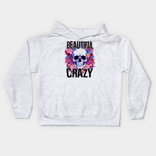 "Beautiful Crazy" Skull and Flowers Kids Hoodie by FlawlessSeams